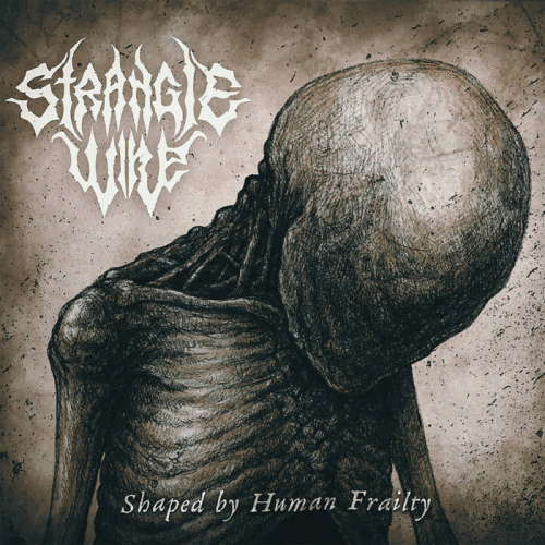 Strangle Wire : Shaped by Human Frailty